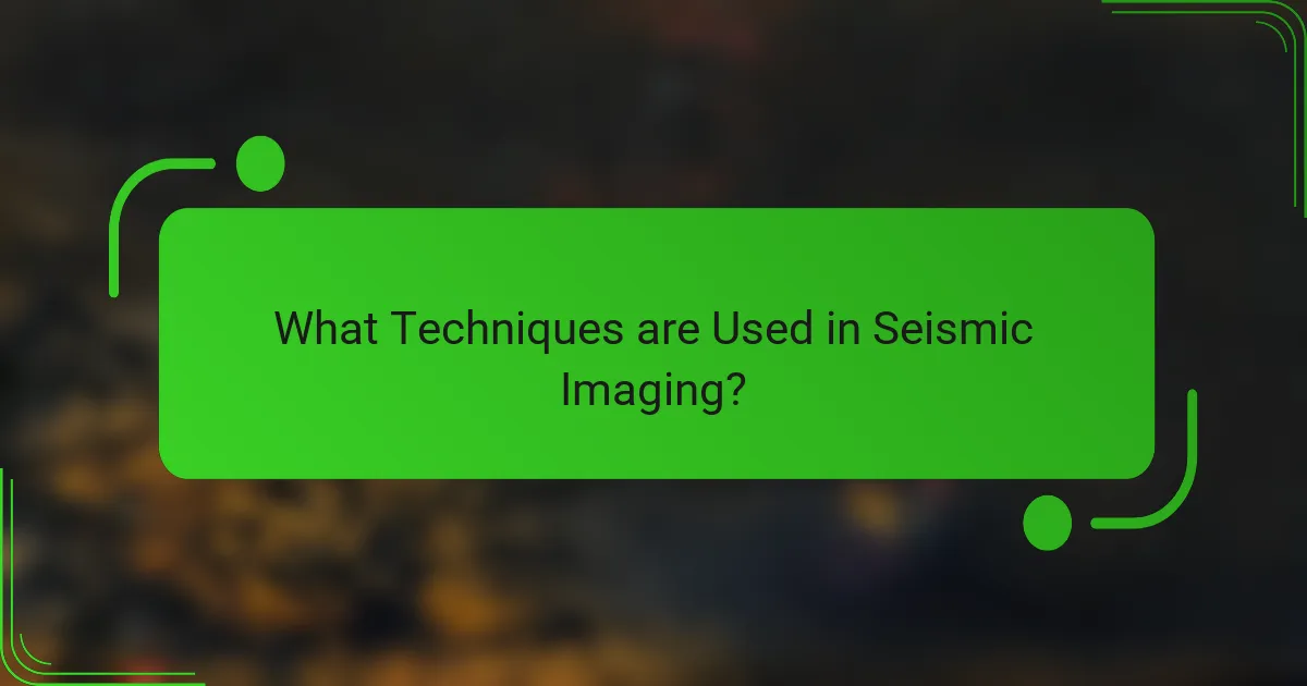 What Techniques are Used in Seismic Imaging?